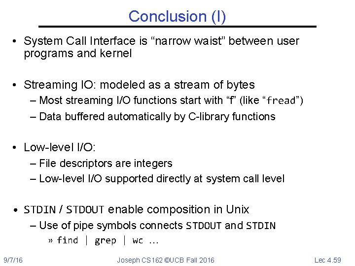 Conclusion (I) • System Call Interface is “narrow waist” between user programs and kernel