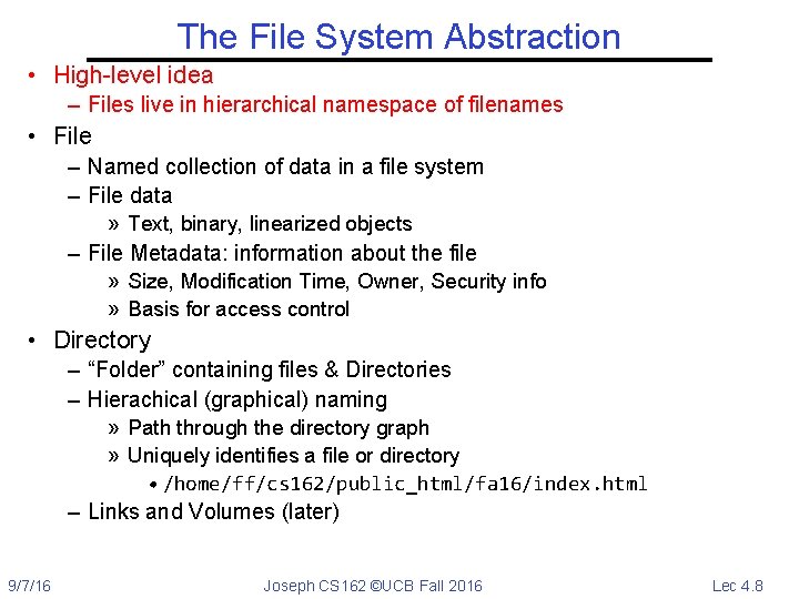 The File System Abstraction • High-level idea – Files live in hierarchical namespace of