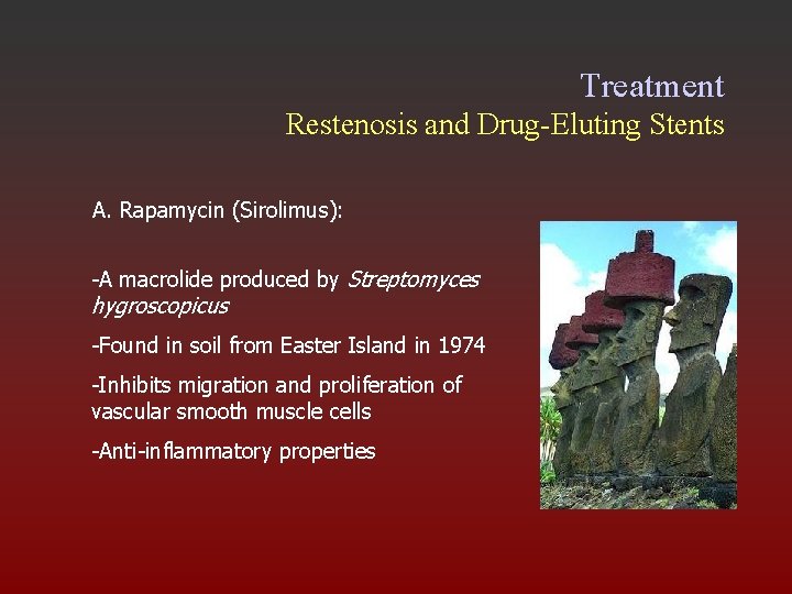 Treatment Restenosis and Drug-Eluting Stents A. Rapamycin (Sirolimus): -A macrolide produced by Streptomyces hygroscopicus