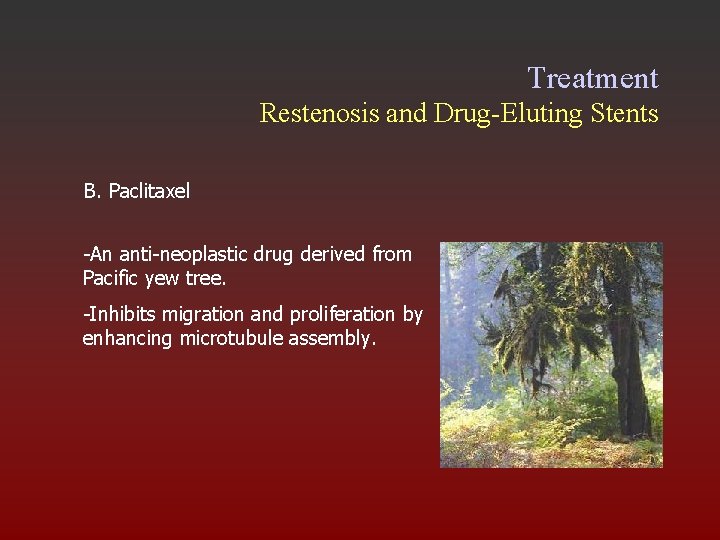 Treatment Restenosis and Drug-Eluting Stents B. Paclitaxel -An anti-neoplastic drug derived from Pacific yew