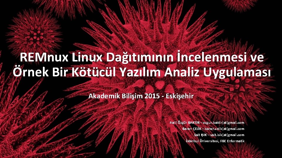 REMnux Linux Dağıtımının İncelenmesi ve Örnek Bir Kötücül Yazılım Analiz Uygulaması Akademik Bilişim 2015