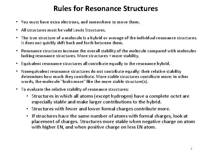 Rules for Resonance Structures • You must have extra electrons, and somewhere to move