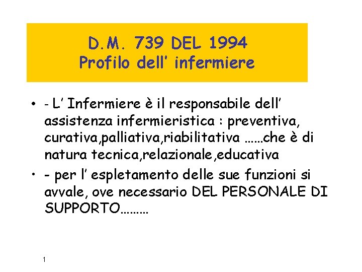 D. M. 739 DEL 1994 Profilo dell’ infermiere • - L’ Infermiere è il