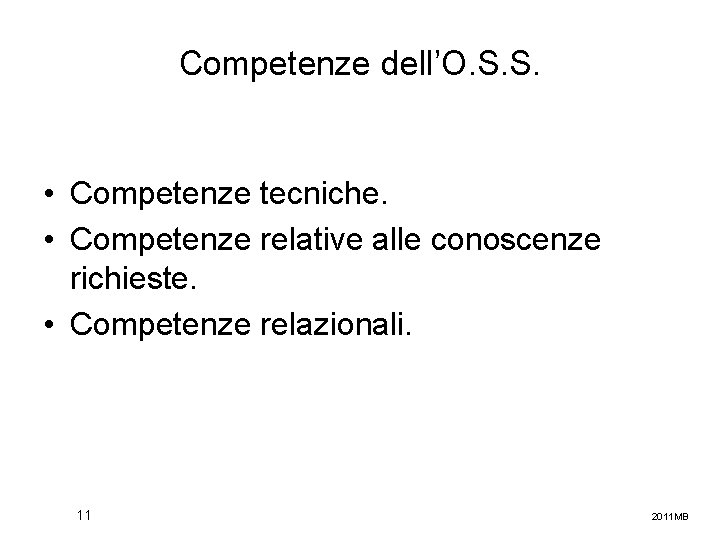 Competenze dell’O. S. S. • Competenze tecniche. • Competenze relative alle conoscenze richieste. •