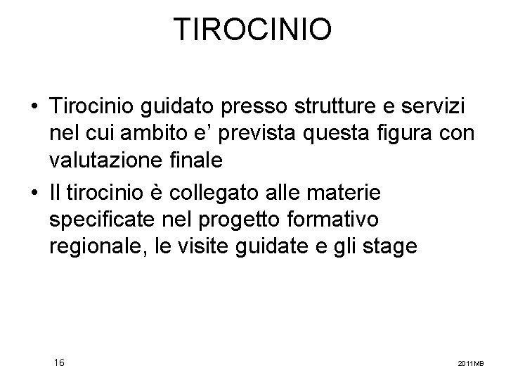 TIROCINIO • Tirocinio guidato presso strutture e servizi nel cui ambito e’ prevista questa