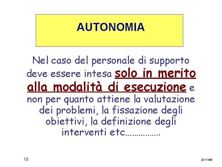 AUTONOMIA Nel caso del personale di supporto deve essere intesa solo in merito alla