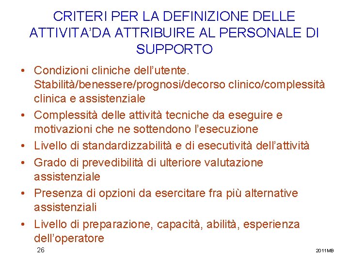 CRITERI PER LA DEFINIZIONE DELLE ATTIVITA’DA ATTRIBUIRE AL PERSONALE DI SUPPORTO • Condizioni cliniche
