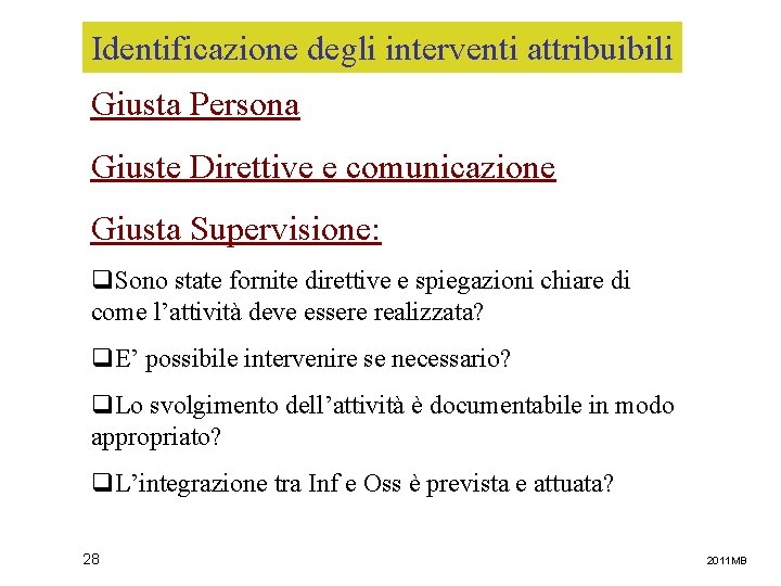 Identificazione degli interventi attribuibili Giusta Persona Giuste Direttive e comunicazione Giusta Supervisione: q. Sono