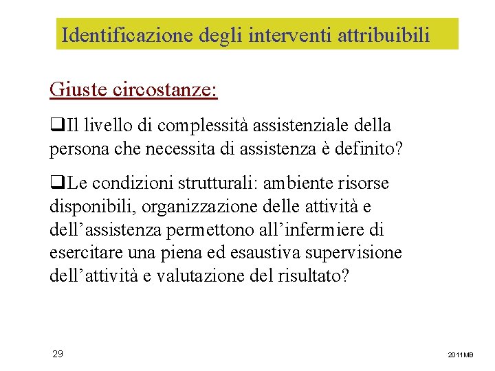 Identificazione degli interventi attribuibili Giuste circostanze: q. Il livello di complessità assistenziale della persona