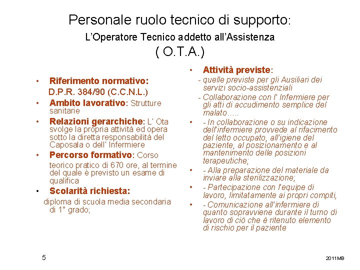 Personale ruolo tecnico di supporto: L’Operatore Tecnico addetto all’Assistenza ( O. T. A. )