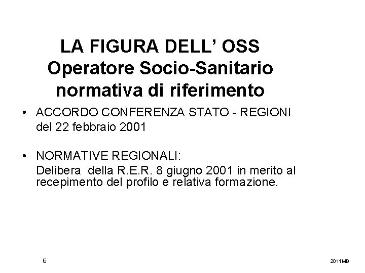 LA FIGURA DELL’ OSS Operatore Socio-Sanitario normativa di riferimento • ACCORDO CONFERENZA STATO -