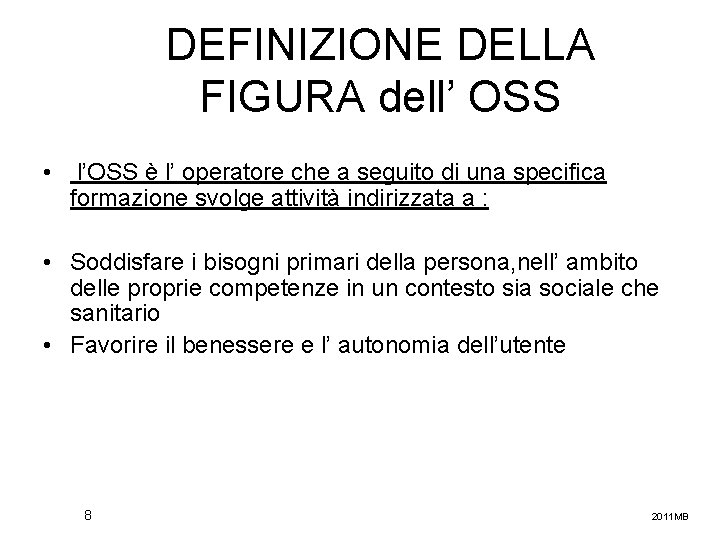 DEFINIZIONE DELLA FIGURA dell’ OSS • l’OSS è l’ operatore che a seguito di
