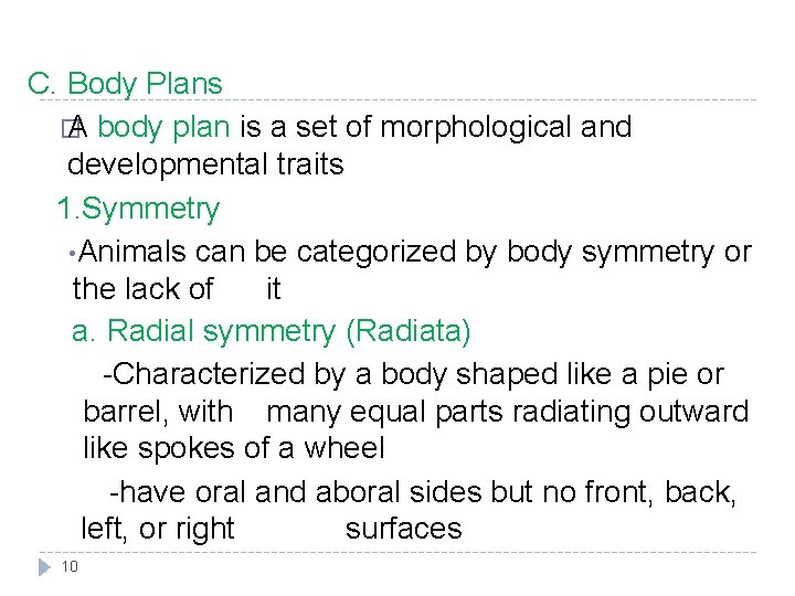C. Body Plans � A body plan is a set of morphological and developmental