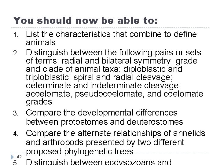You should now be able to: 1. 2. 3. 4. 42 List the characteristics