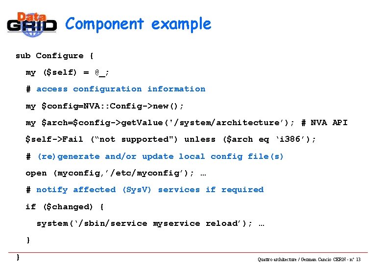 Component example sub Configure { my ($self) = @_; # access configuration information my