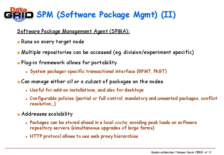 SPM (Software Package Mgmt) (II) Software Package Management Agent (SPMA): u Runs on every