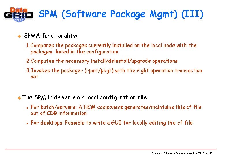 SPM (Software Package Mgmt) (III) u SPMA functionality: 1. Compares the packages currently installed