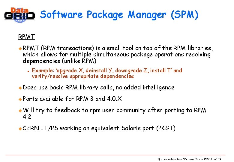 Software Package Manager (SPM) RPMT u RPMT (RPM transactions) is a small tool on