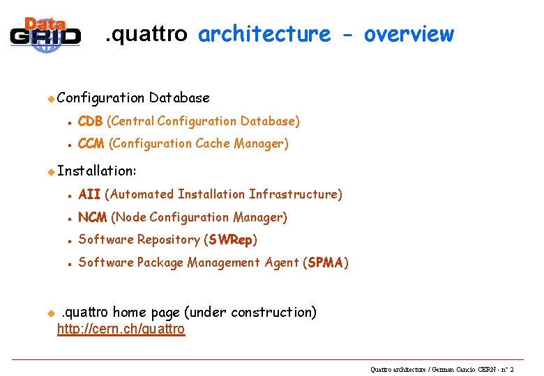 . quattro architecture - overview u Configuration Database n CDB (Central Configuration Database) n