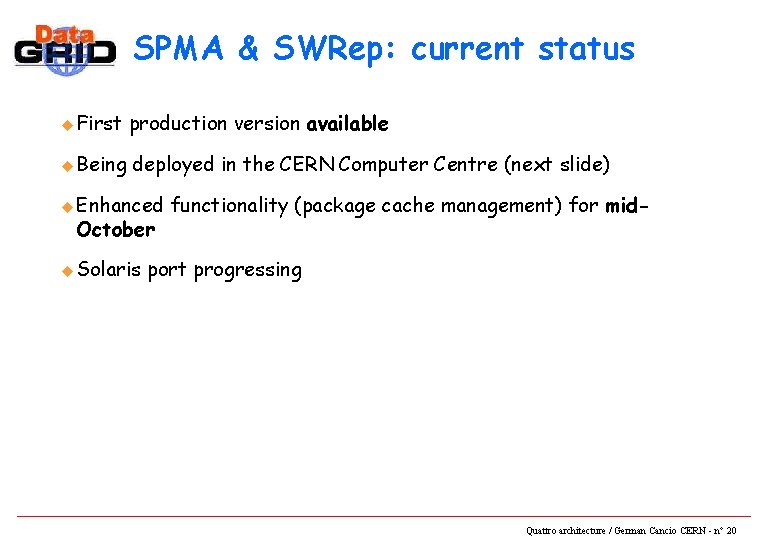 SPMA & SWRep: current status u First production version available u Being deployed in