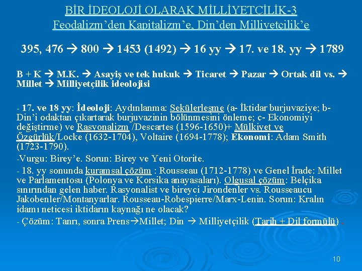 BİR İDEOLOJİ OLARAK MİLLİYETÇİLİK-3 Feodalizm’den Kapitalizm’e, Din’den Milliyetçilik’e 395, 476 800 1453 (1492) 16