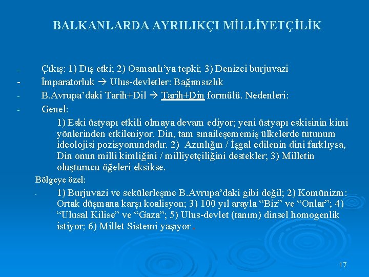 BALKANLARDA AYRILIKÇI MİLLİYETÇİLİK Çıkış: 1) Dış etki; 2) Osmanlı’ya tepki; 3) Denizci burjuvazi İmparatorluk