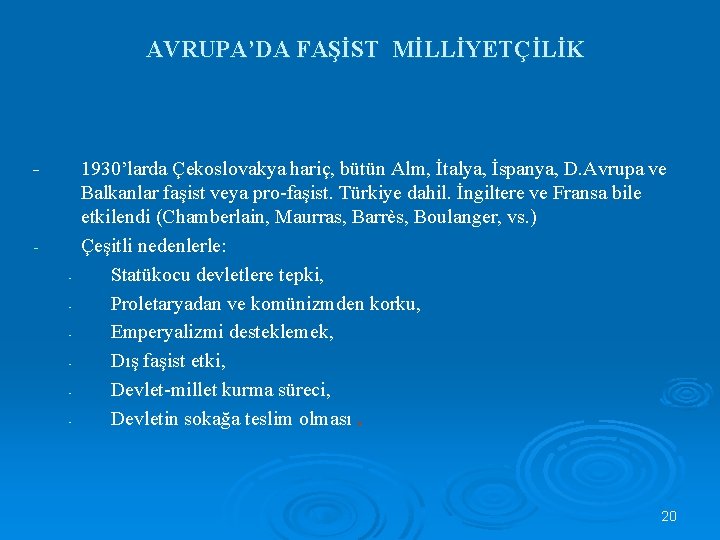 AVRUPA’DA FAŞİST MİLLİYETÇİLİK - - 1930’larda Çekoslovakya hariç, bütün Alm, İtalya, İspanya, D. Avrupa