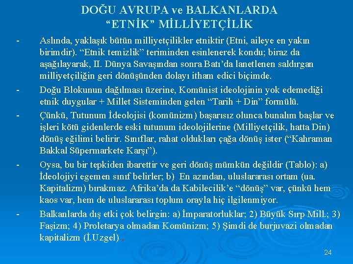 DOĞU AVRUPA ve BALKANLARDA “ETNİK” MİLLİYETÇİLİK - - Aslında, yaklaşık bütün milliyetçilikler etniktir (Etni,