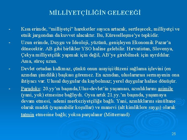 MİLLİYETÇİLİĞİN GELECEĞİ - - - Kısa erimde, “milliyetçi” hareketler sayıca artacak, sertleşecek, milliyetçi ve