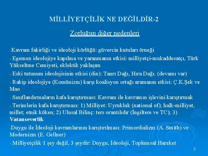 MİLLİYETÇİLİK NE DEĞİLDİR-2 Zorluğun diğer nedenleri Kavram fakirliği ve ideoloji körlüğü: güvercin kutuları örneği