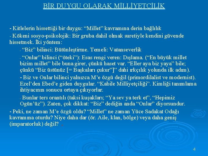 BİR DUYGU OLARAK MİLLİYETÇİLİK - Kitlelerin hissettiği bir duygu: “Millet” kavramına derin bağlılık -