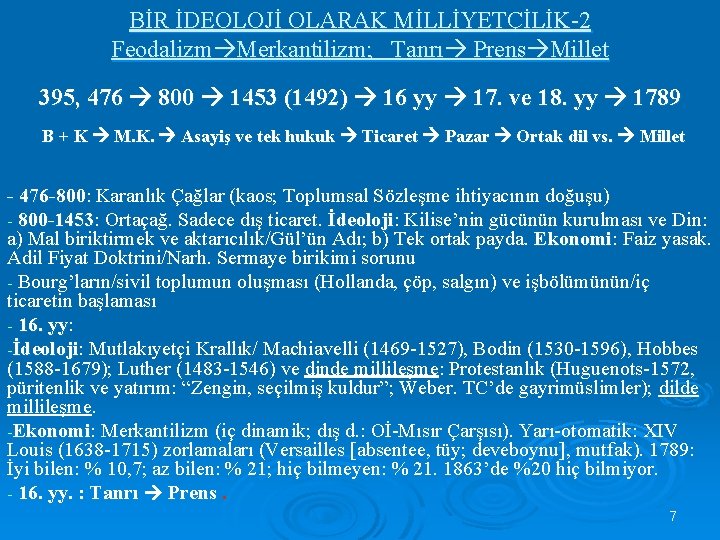 BİR İDEOLOJİ OLARAK MİLLİYETÇİLİK-2 Feodalizm Merkantilizm; Tanrı Prens Millet 395, 476 800 1453 (1492)