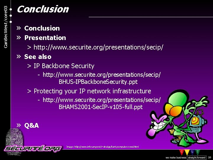 Can. Sec. West/core 03 Conclusion » Presentation > http: //www. securite. org/presentations/secip/ » See