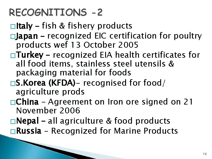 RECOGNITIONS -2 � Italy – fish & fishery products � Japan – recognized EIC