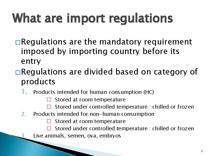 What are import regulations �Regulations are the mandatory requirement imposed by importing country before