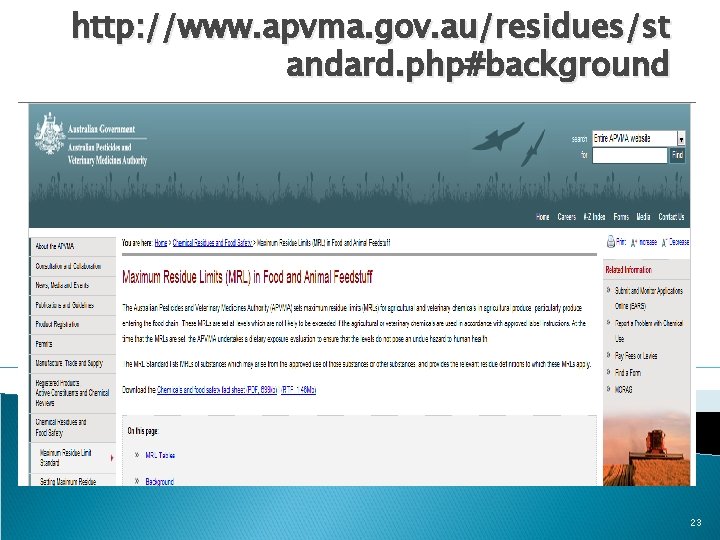 http: //www. apvma. gov. au/residues/st andard. php#background 23 