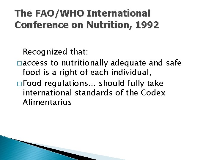 The FAO/WHO International Conference on Nutrition, 1992 Recognized that: � access to nutritionally adequate