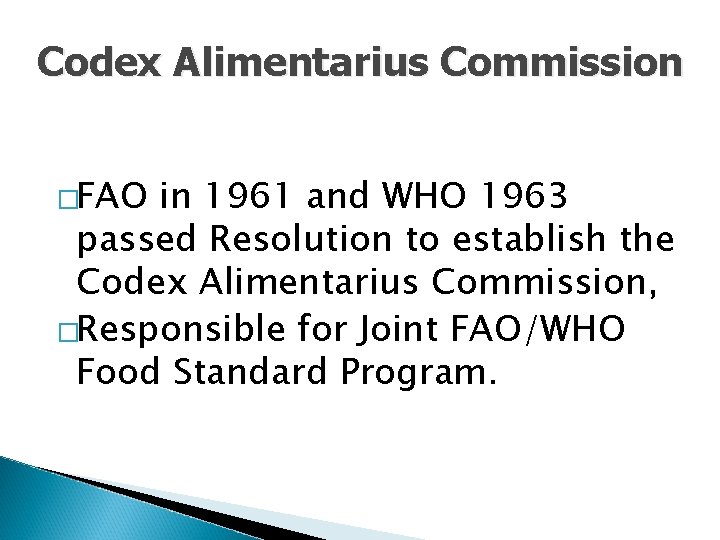 Codex Alimentarius Commission �FAO in 1961 and WHO 1963 passed Resolution to establish the