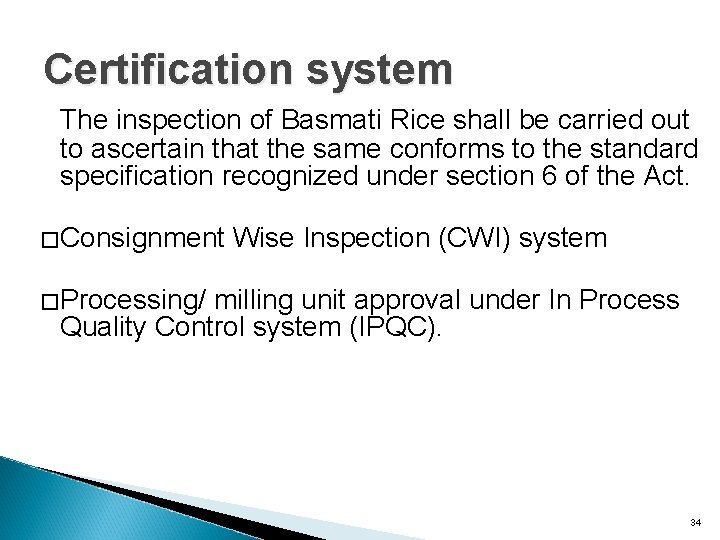 Certification system The inspection of Basmati Rice shall be carried out to ascertain that