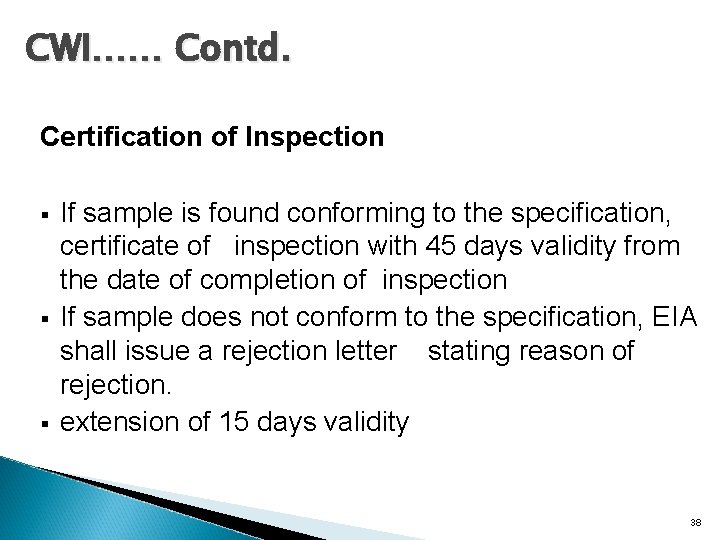 CWI…… Contd. Certification of Inspection § § § If sample is found conforming to