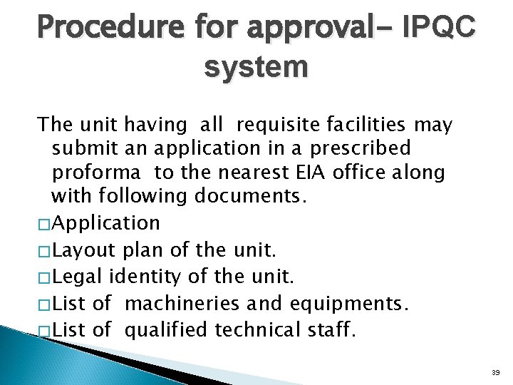 Procedure for approval- IPQC system The unit having all requisite facilities may submit an