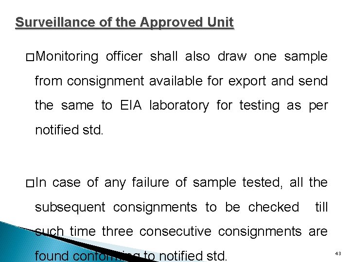 Surveillance of the Approved Unit �Monitoring officer shall also draw one sample from consignment