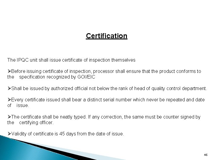 Certification The IPQC unit shall issue certificate of inspection themselves ØBefore issuing certificate of