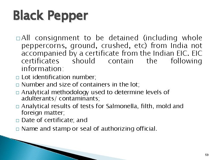 Black Pepper � All consignment to be detained (including whole peppercorns, ground, crushed, etc)