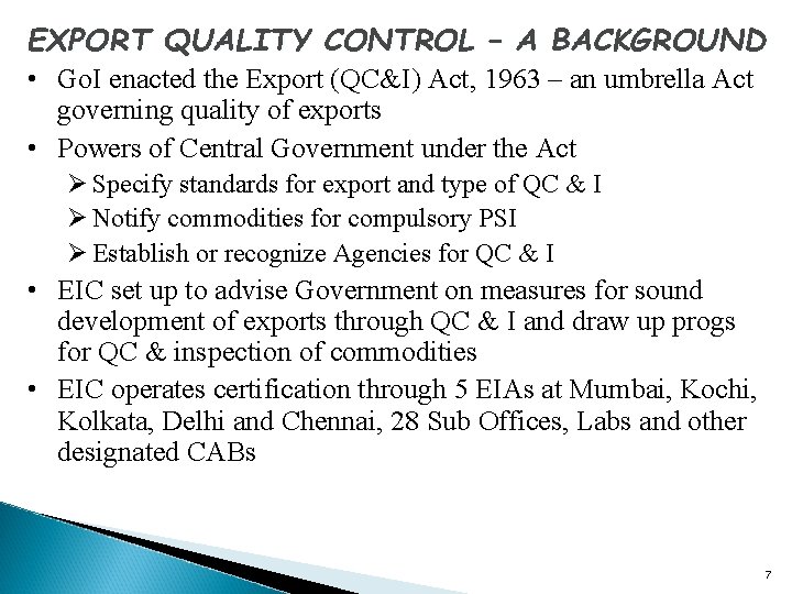 EXPORT QUALITY CONTROL – A BACKGROUND • Go. I enacted the Export (QC&I) Act,