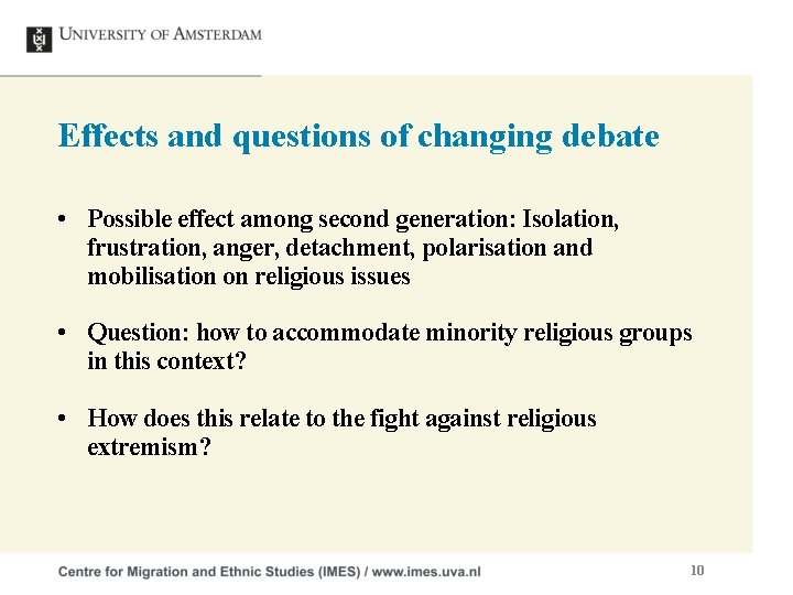 Effects and questions of changing debate • Possible effect among second generation: Isolation, frustration,