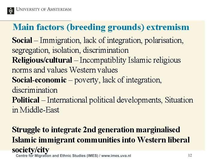 Main factors (breeding grounds) extremism Social – Immigration, lack of integration, polarisation, segregation, isolation,