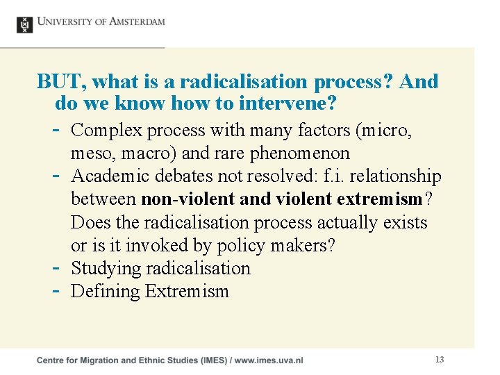 BUT, what is a radicalisation process? And do we know how to intervene? -