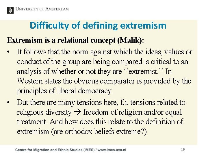 Difficulty of defining extremism Extremism is a relational concept (Malik): • It follows that