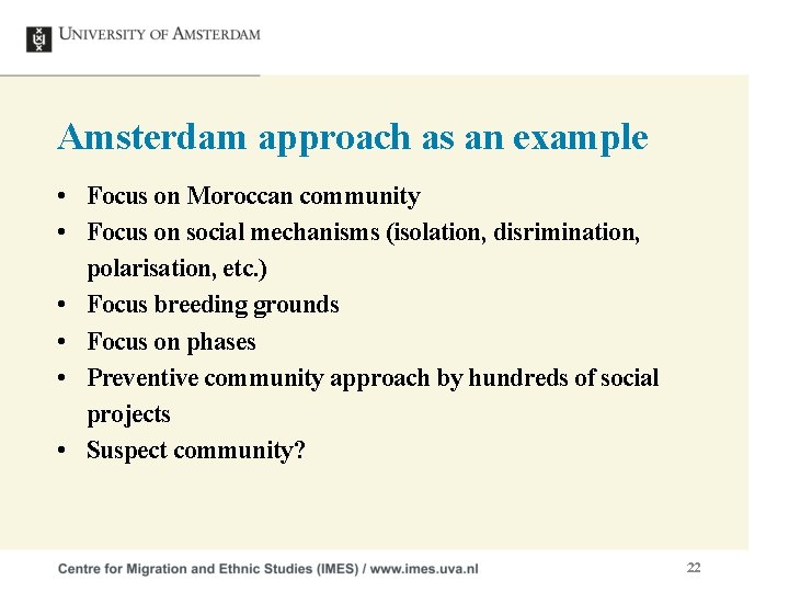 Amsterdam approach as an example • Focus on Moroccan community • Focus on social